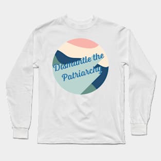 Dismantle the Patriarchy - Blue Long Sleeve T-Shirt